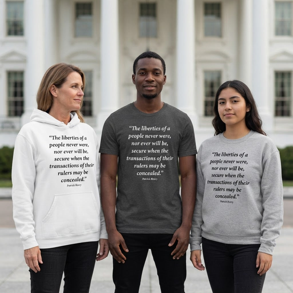 Three people wearing garments that express the Patrick Henry quote “The liberties of a people never were, nor ever will be, secure when the transactions of their rulers may be concealed.”