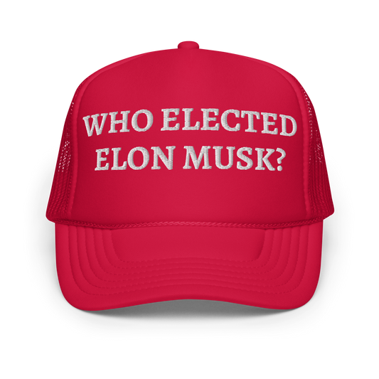 Who Elected Elon Musk trucker hat