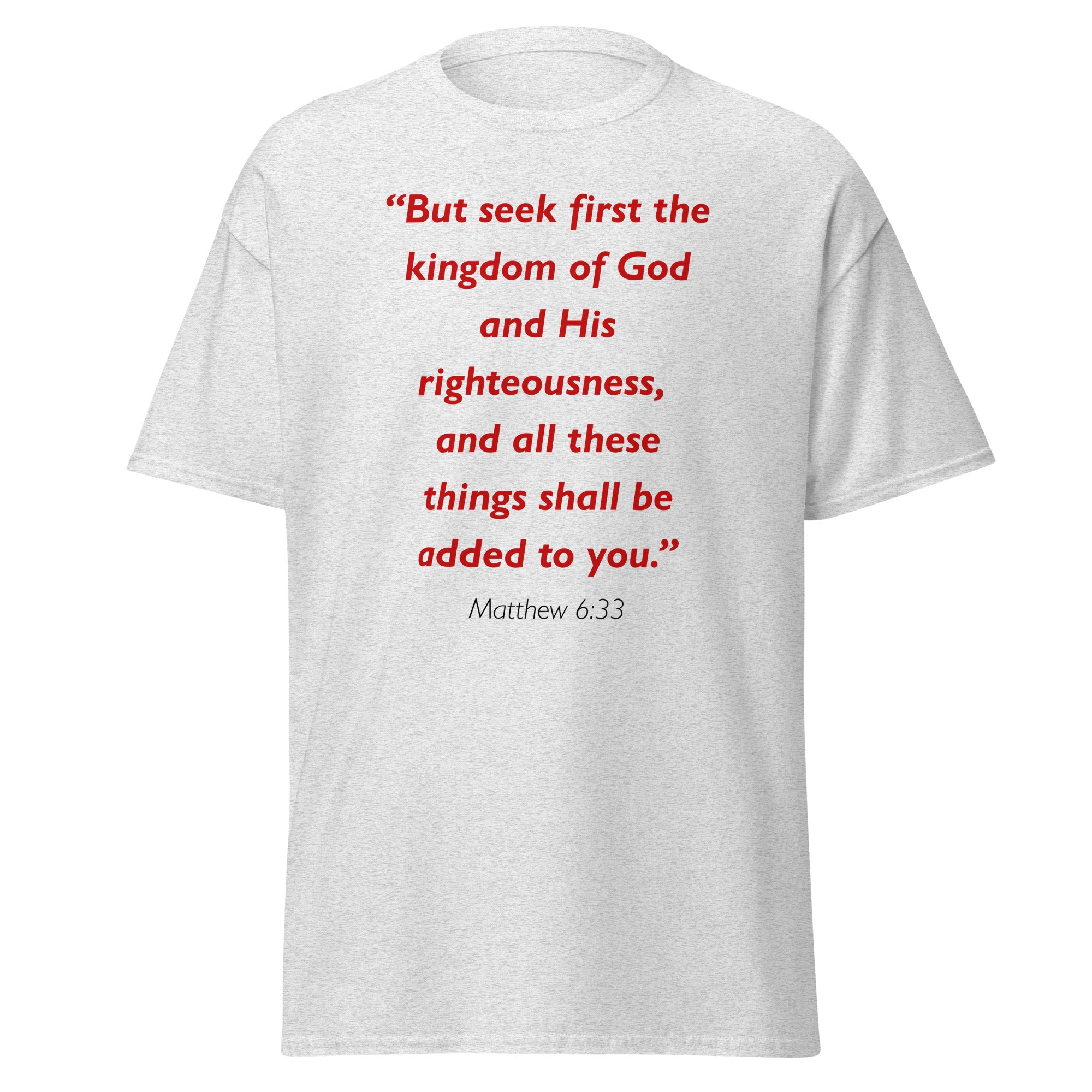 Unisex heather gray t-shirt with Matthew 6:33 Bible verse printed in red text on front