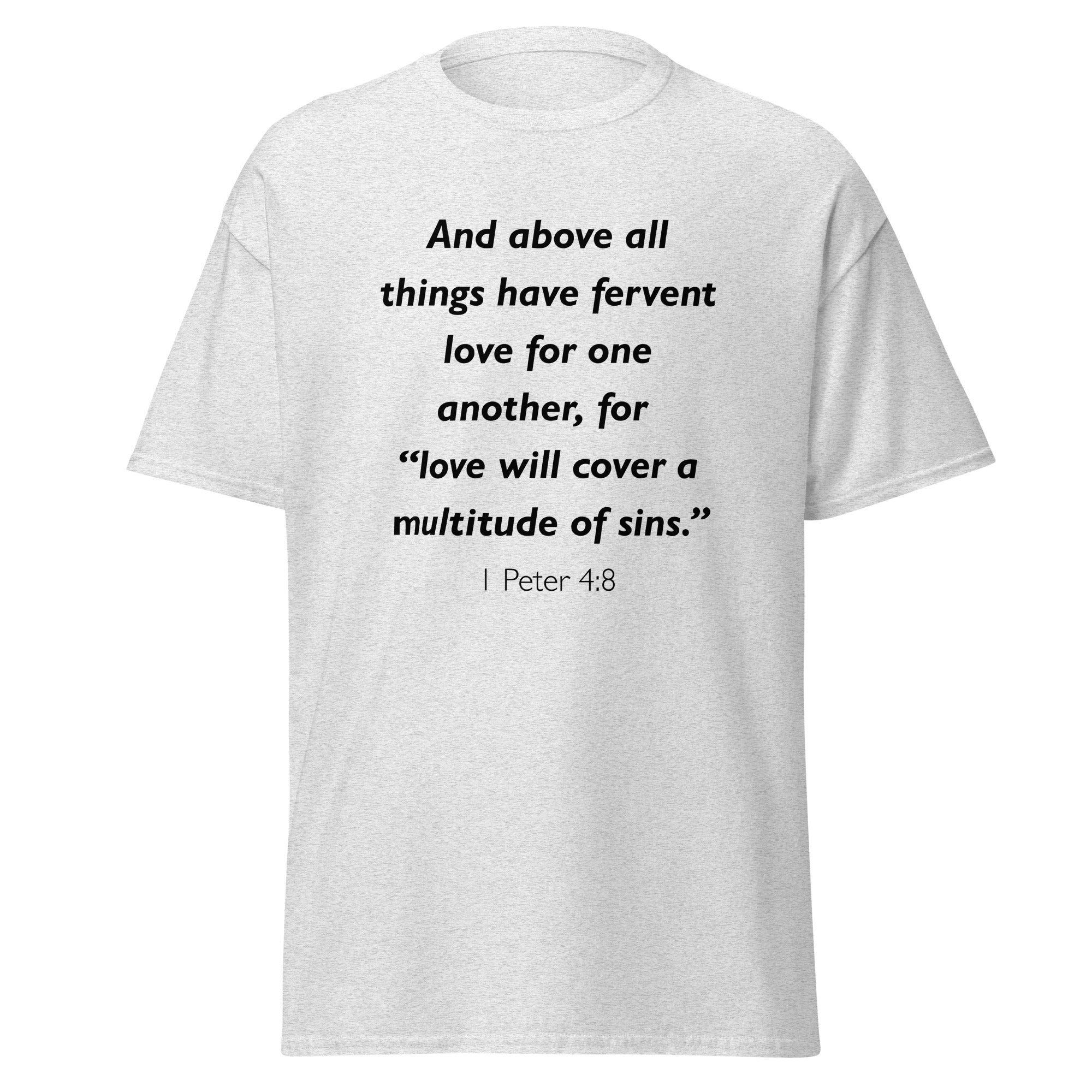 Unisex heather gray t-shirt with 1 Peter 4:8 Bible verse printed in black text on front