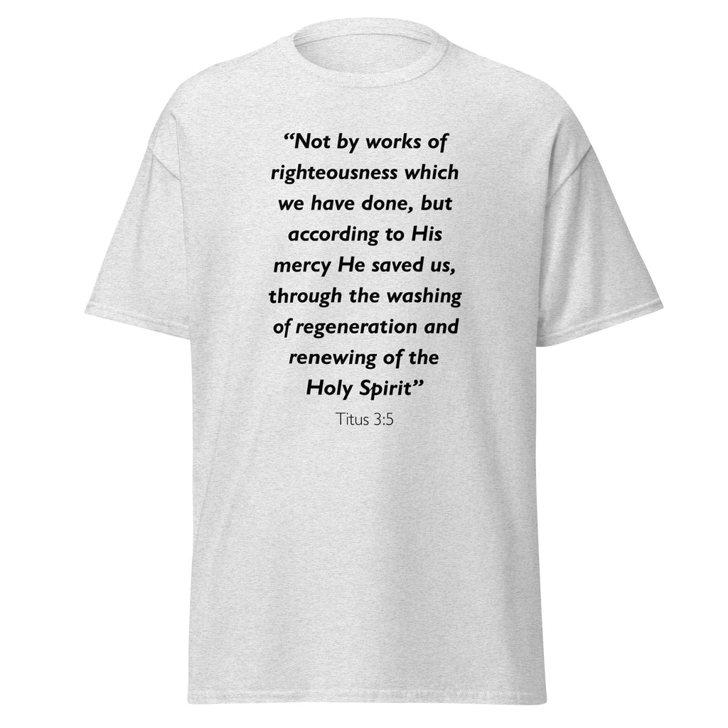 Unisex heather gray t-shirt with Titus 3:5 Bible verse printed in black text on front
