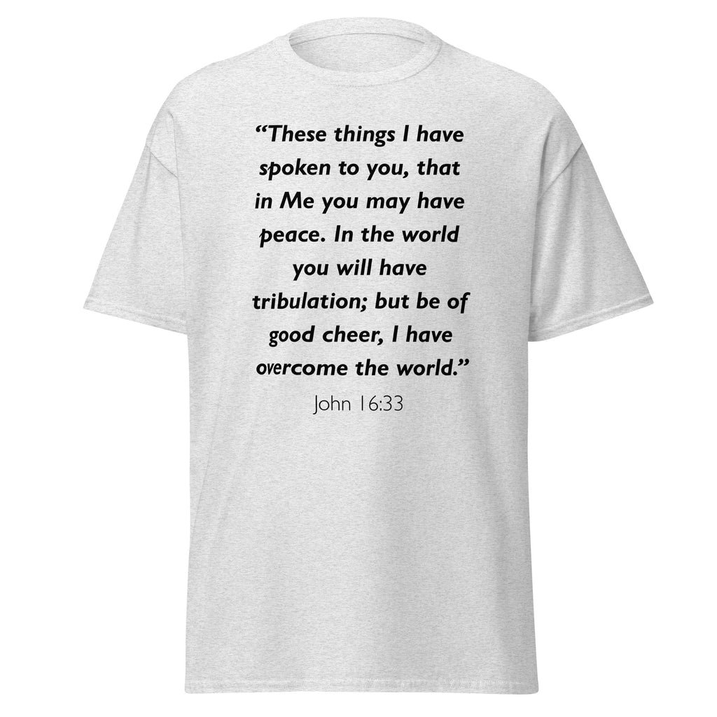 Unisex heather gray t-shirt with John 16:33 Bible verse printed across the chest