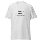Unisex heather gray t-shirt featuring Martin Luther King MLK Dream quote typography printed across the front chest