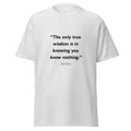Unisex heather gray t-shirt featuring Socrates True Wisdom quote typography printed across the front chest