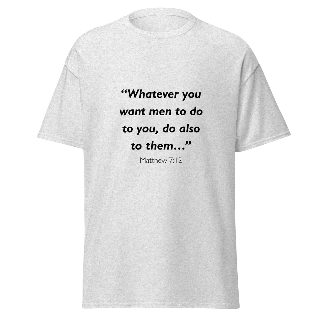 Unisex heather gray t-shirt with Matthew 7:12 Bible verse printed across the chest