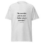 Unisex heather gray t-shirt with Luke 6:36 Bible verse printed across the chest