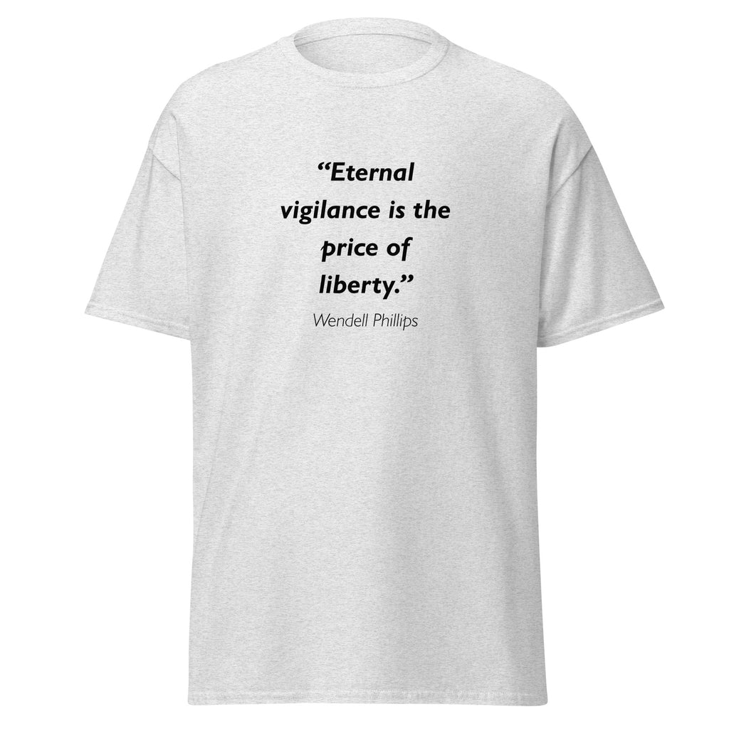 Unisex heather gray t-shirt featuring Wendell Phillips Vigilance quote typography printed across the front chest