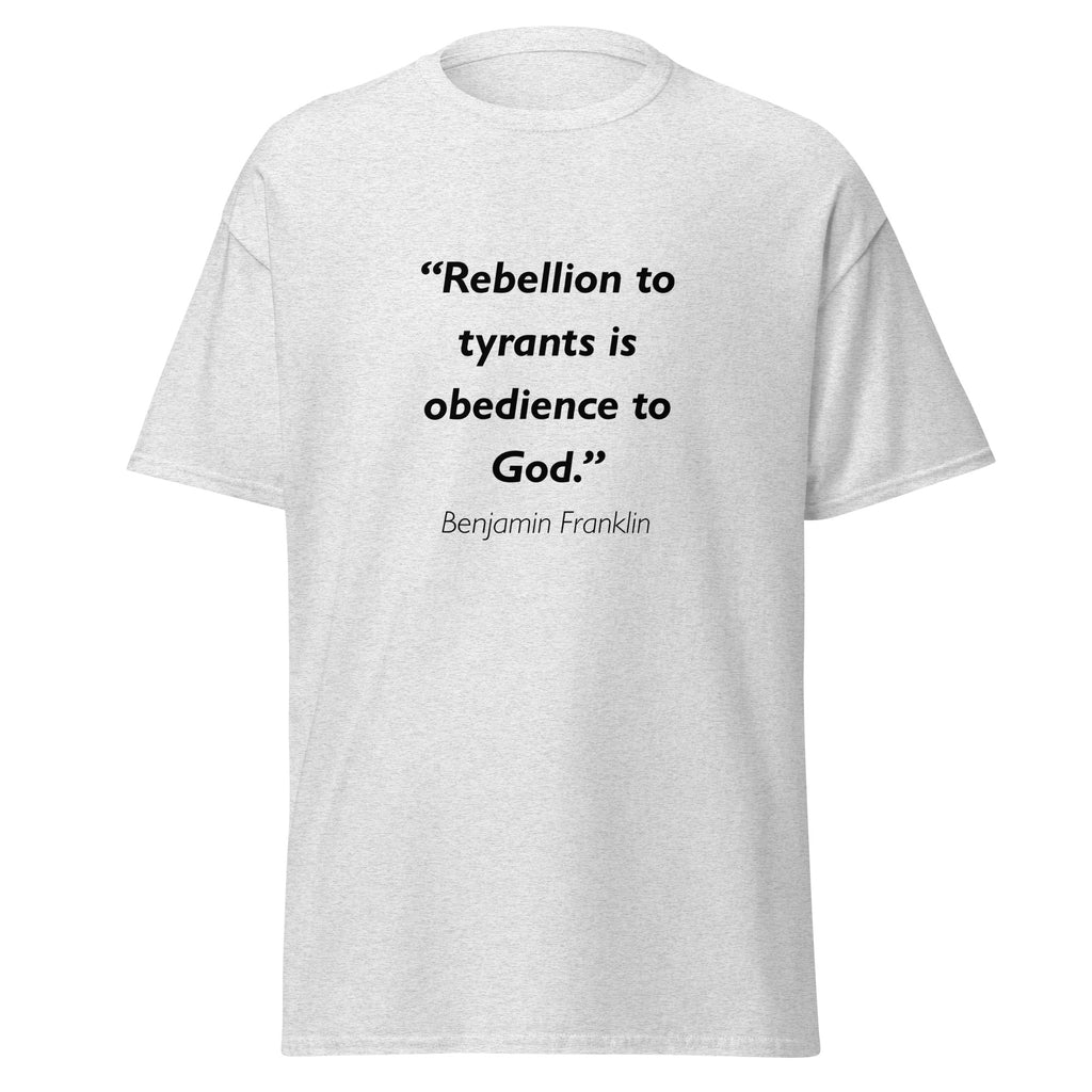 Unisex black t-shirt featuring Benjamin Franklin Rebellion to Tyrants quote typography printed across the front chest