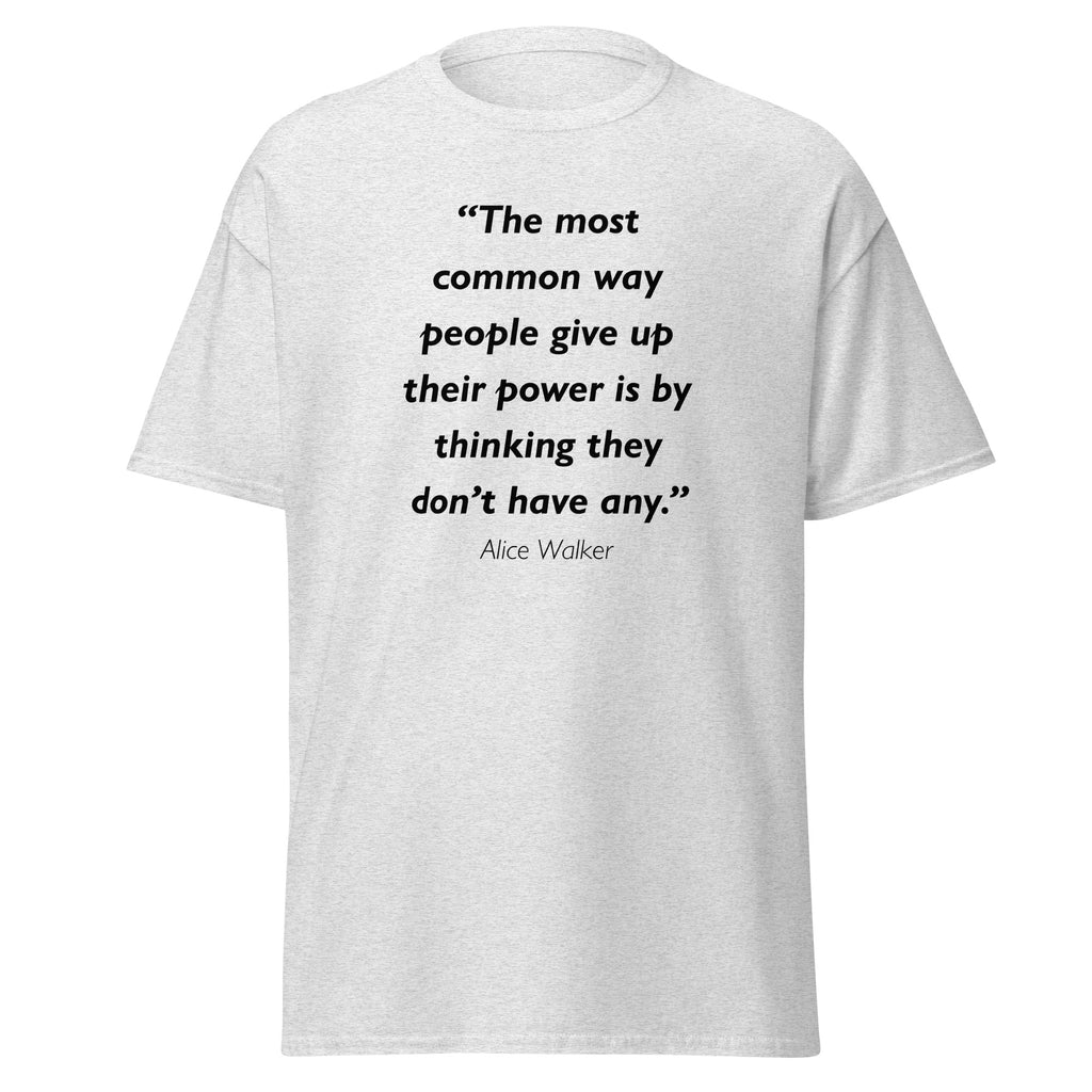 Unisex heather gray t-shirt featuring Alice Walker Power quote typography printed across the front chest