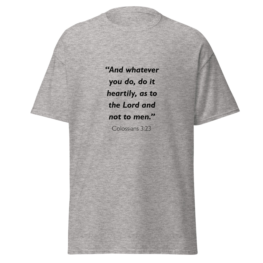 Unisex heather gray t-shirt with Colossians 3:23 Bible verse printed in black text on front