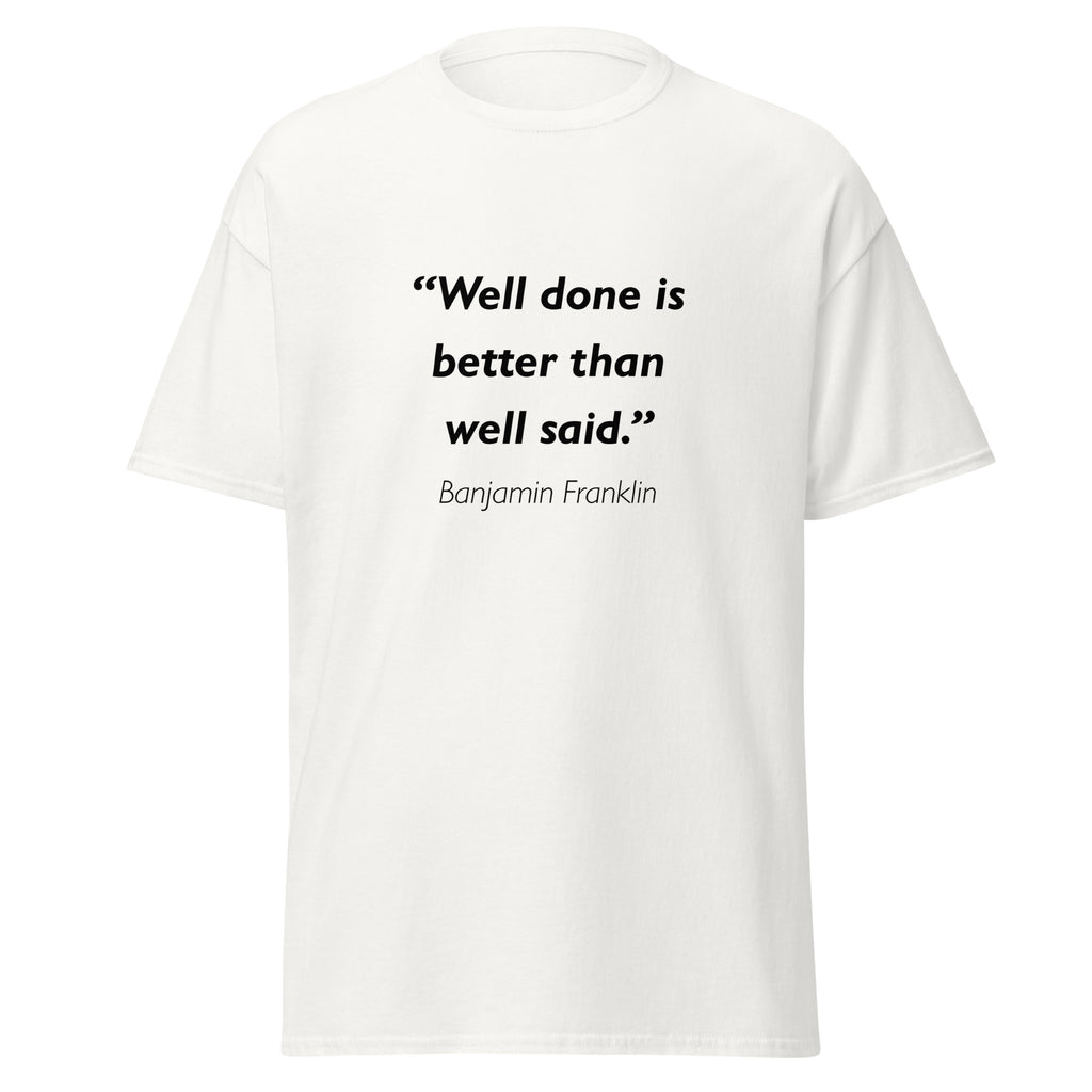 Unisex heather gray t-shirt featuring Benjamin Franklin Well Done quote typography printed across the front chest