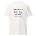 Unisex heather gray t-shirt featuring Benjamin Franklin Well Done quote typography printed across the front chest