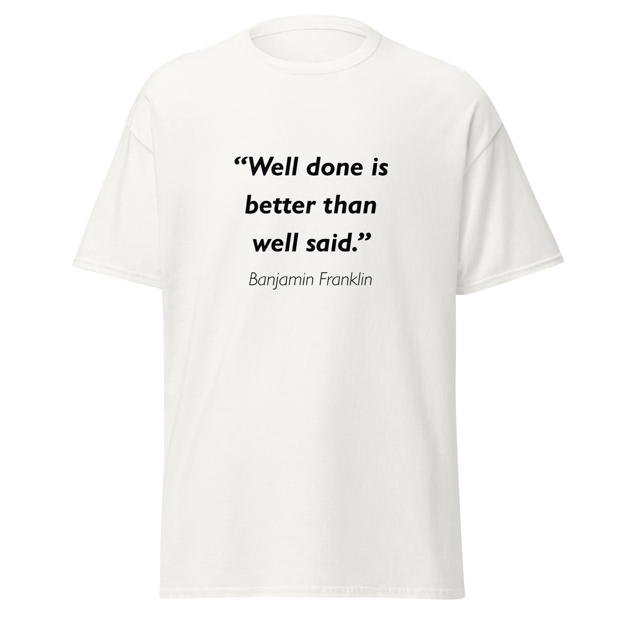 Unisex heather gray t-shirt featuring Benjamin Franklin Well Done quote typography printed across the front chest