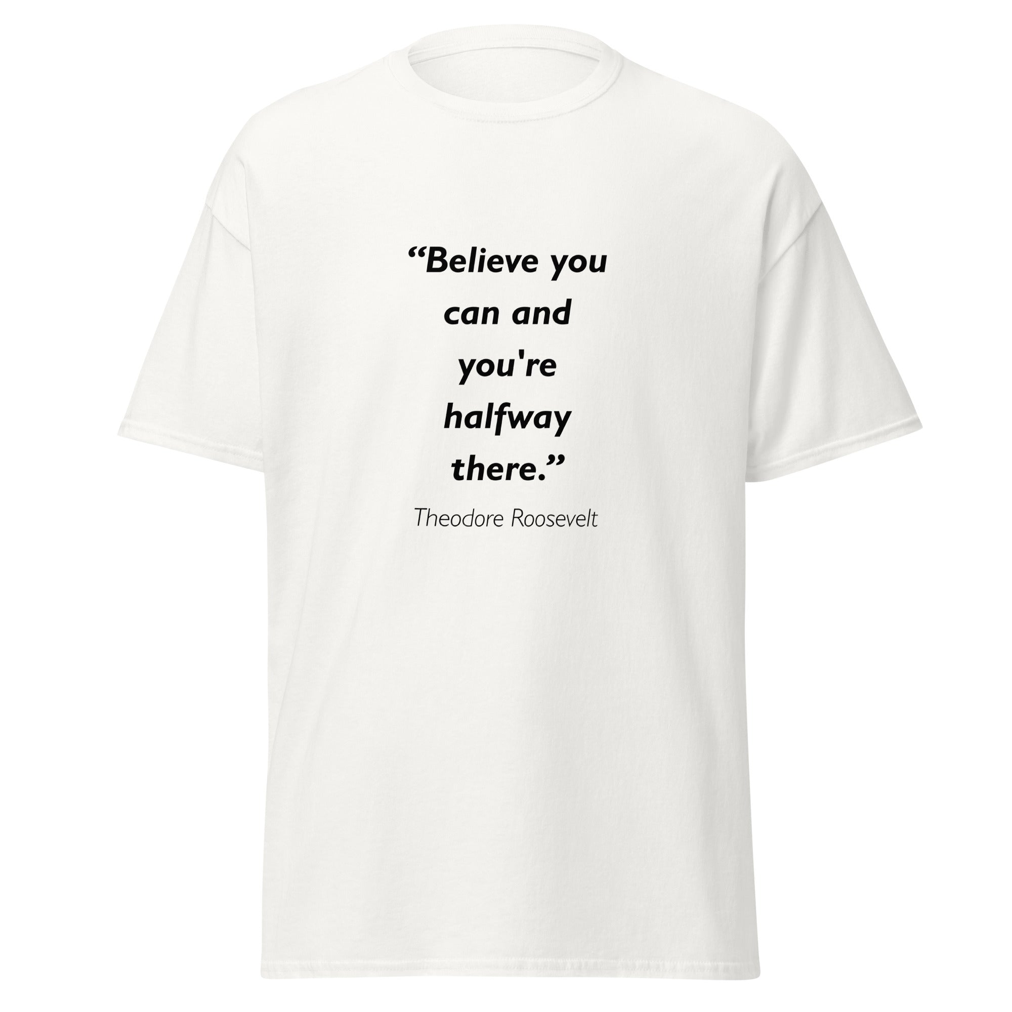 Unisex heather gray t-shirt featuring Theodore Roosevelt Believe you Can quote typography printed across the front chest