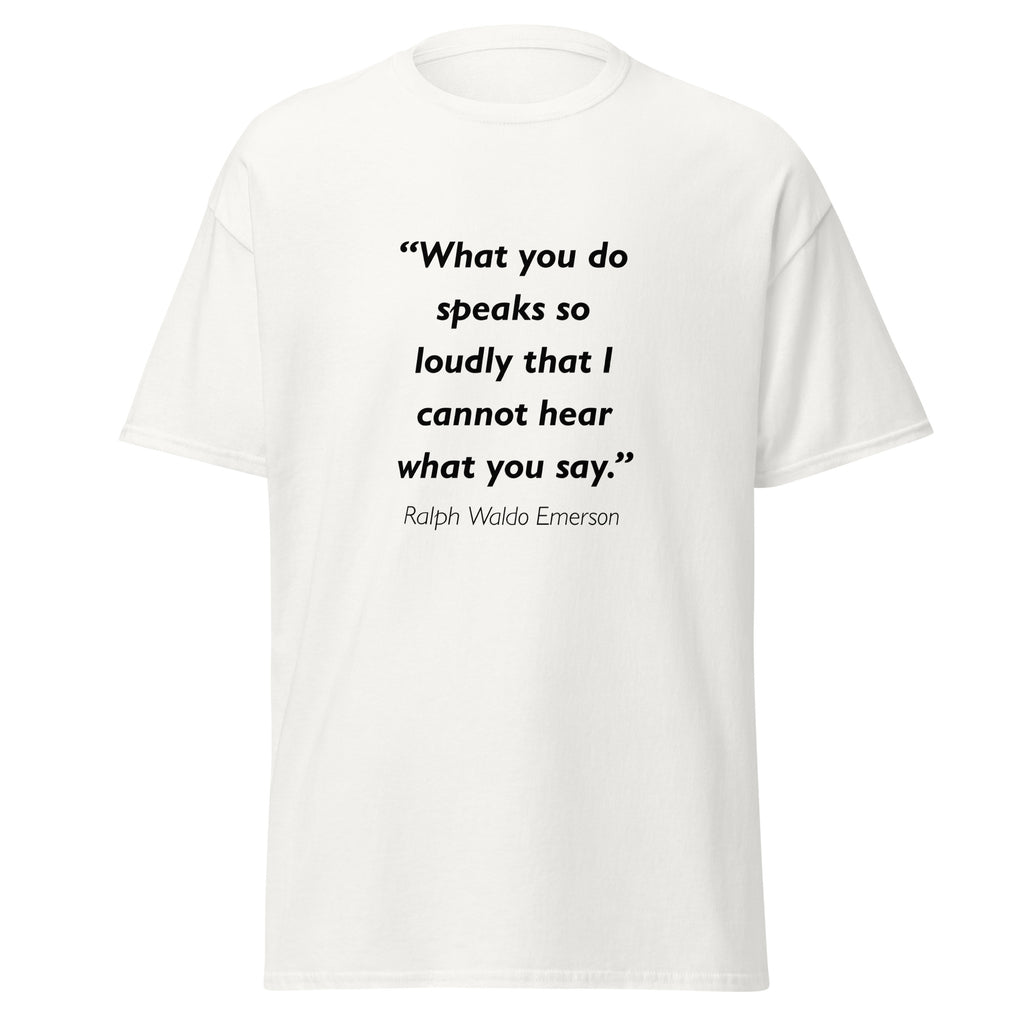 Unisex heather gray t-shirt featuring Ralph Waldo Emerson Speaks Loudly quote typography printed across the front chest