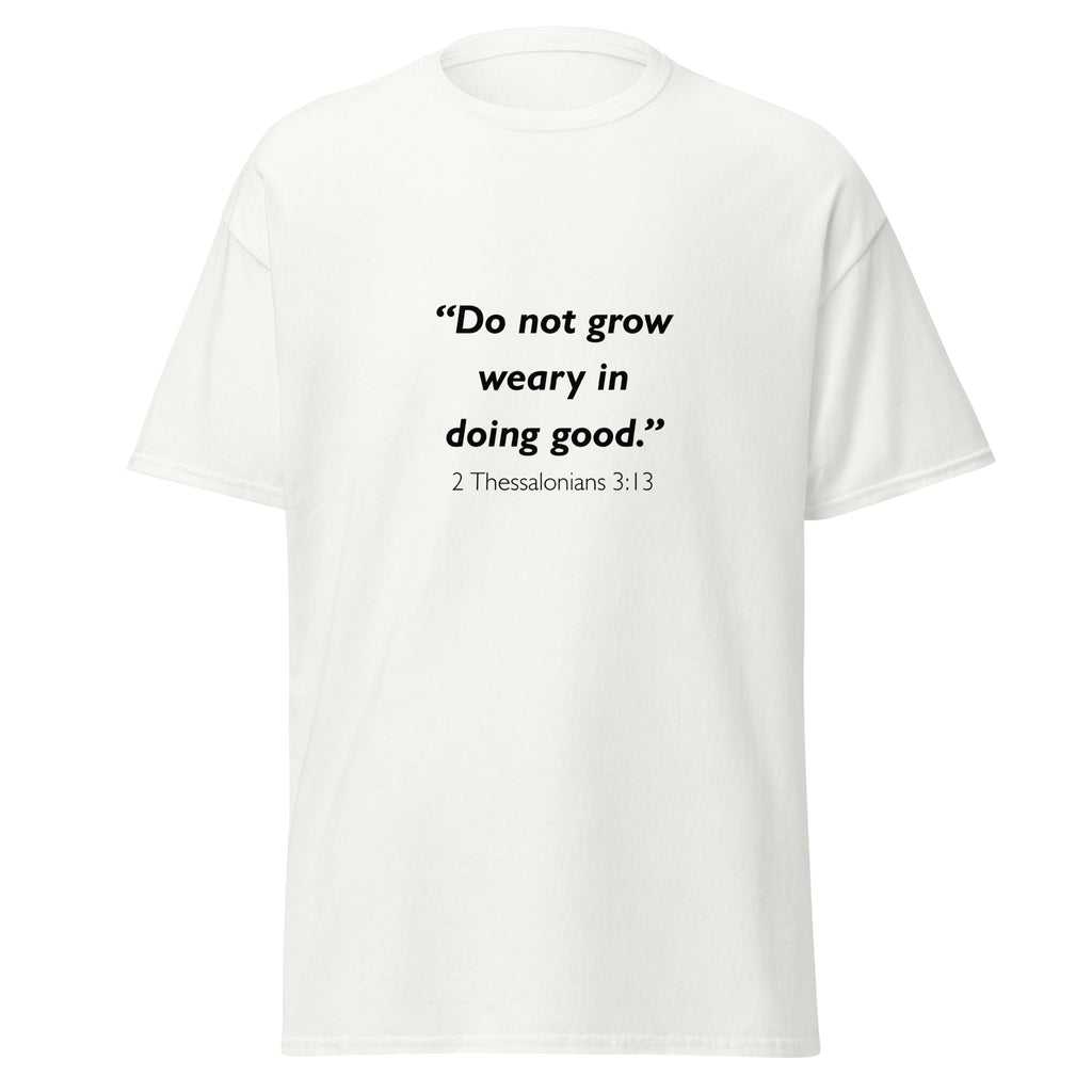 Unisex heather gray t-shirt with 2 Thessalonians 3:13 Bible verse printed across the chest