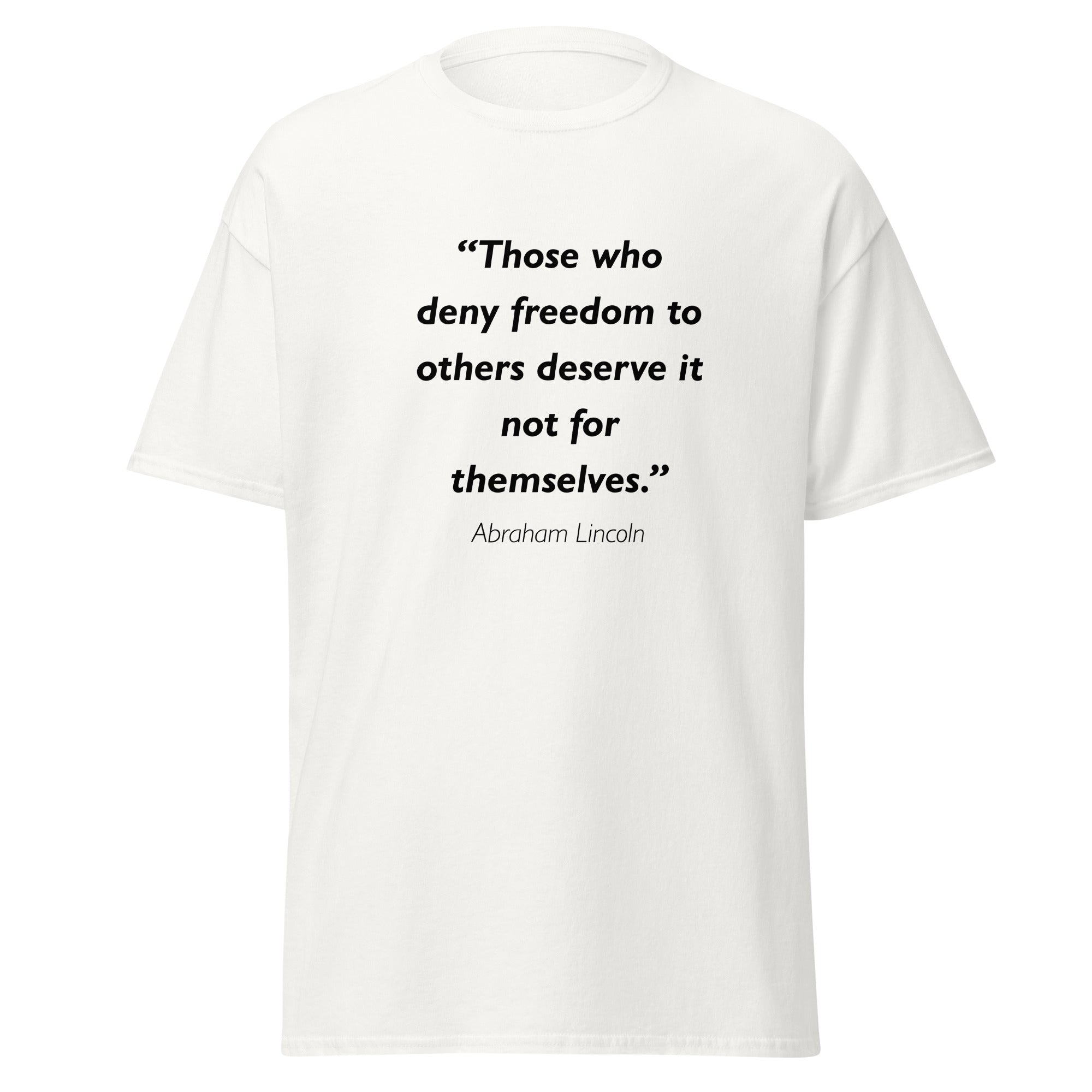 Unisex heather gray t-shirt featuring Abraham Lincoln Deny Freedom quote typography printed across the front chest