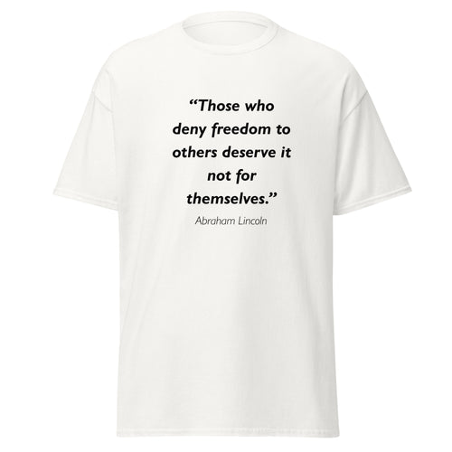 Unisex heather gray t-shirt featuring Abraham Lincoln Deny Freedom quote typography printed across the front chest
