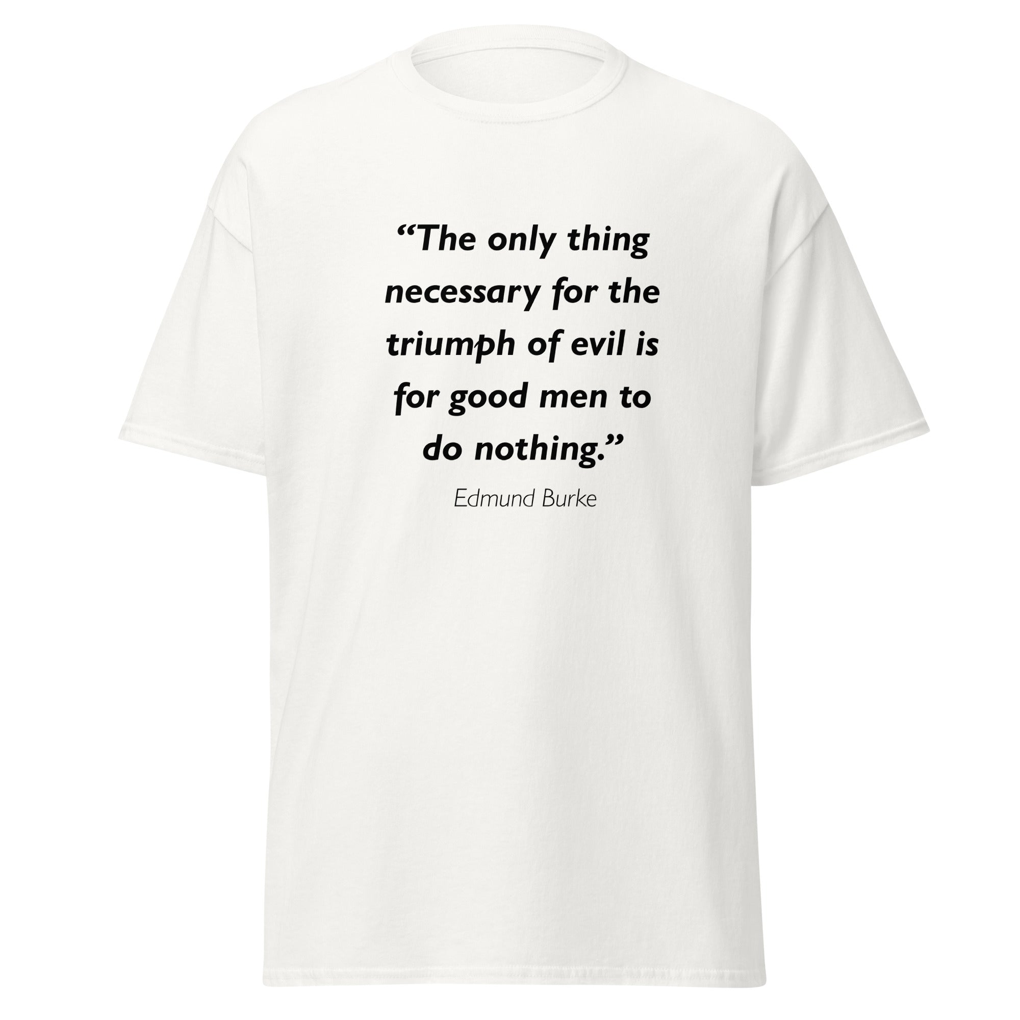 Unisex black t-shirt featuring Edmund Burke Good Men quote typography printed across the front chest