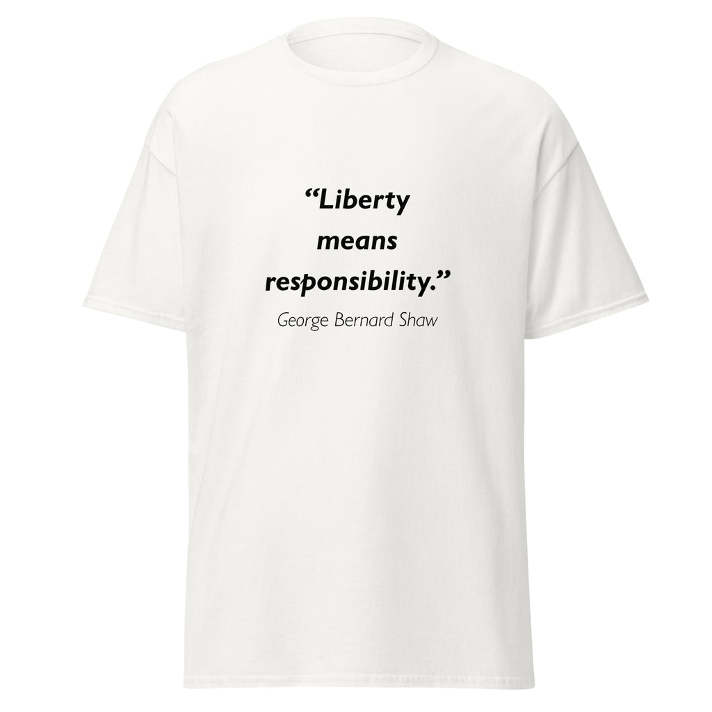 Unisex black t-shirt featuring George Bernard Shaw Liberty Responsibility quote typography printed across the front chest