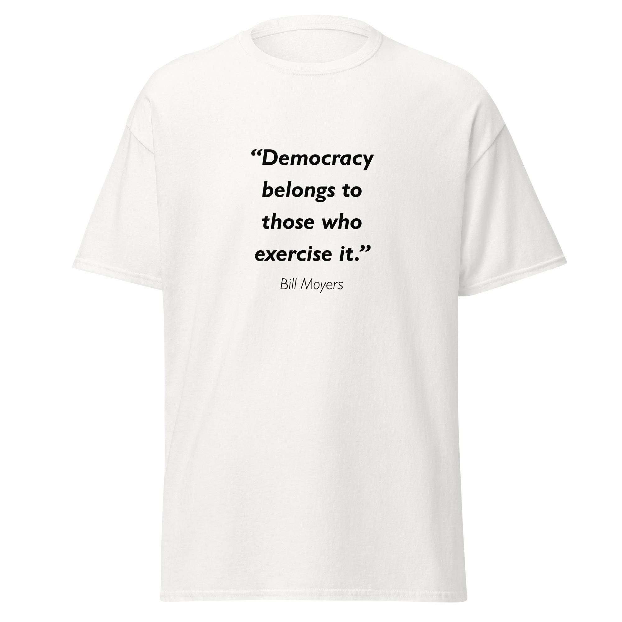 Unisex black t-shirt featuring Bill Moyers Democracy quote typography printed across the front chest