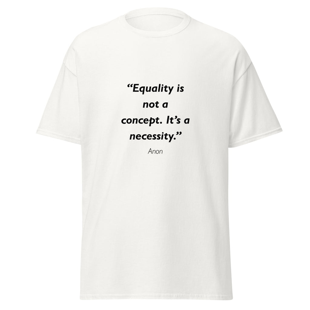 Unisex black t-shirt featuring Equality Necessity quote typography printed across the front chest