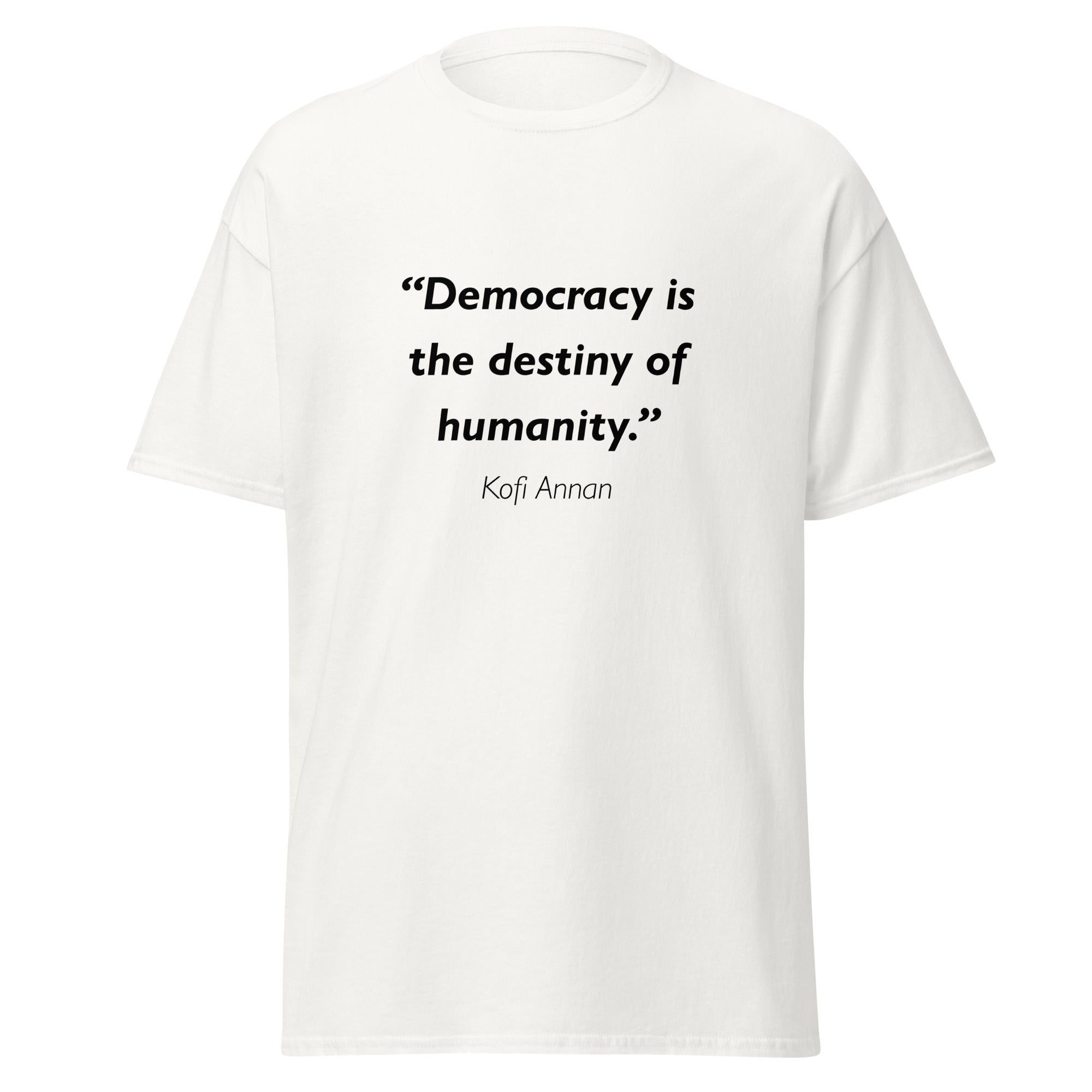 Unisex black t-shirt featuring Kofi Annan Democracy quote typography printed across the front chest