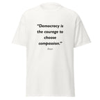 Unisex heather gray t-shirt featuring Democracy Compassion quote typography printed across the front chest
