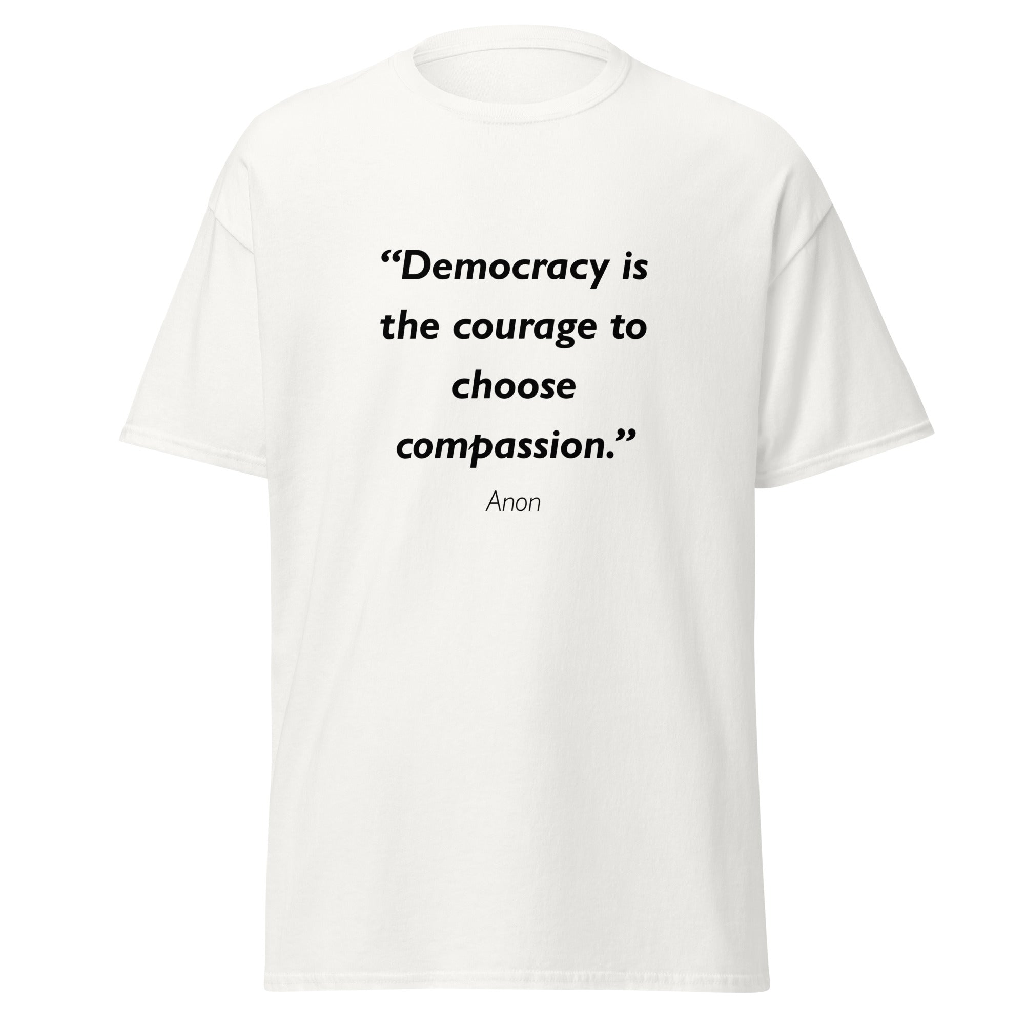 Unisex heather gray t-shirt featuring Democracy Compassion quote typography printed across the front chest