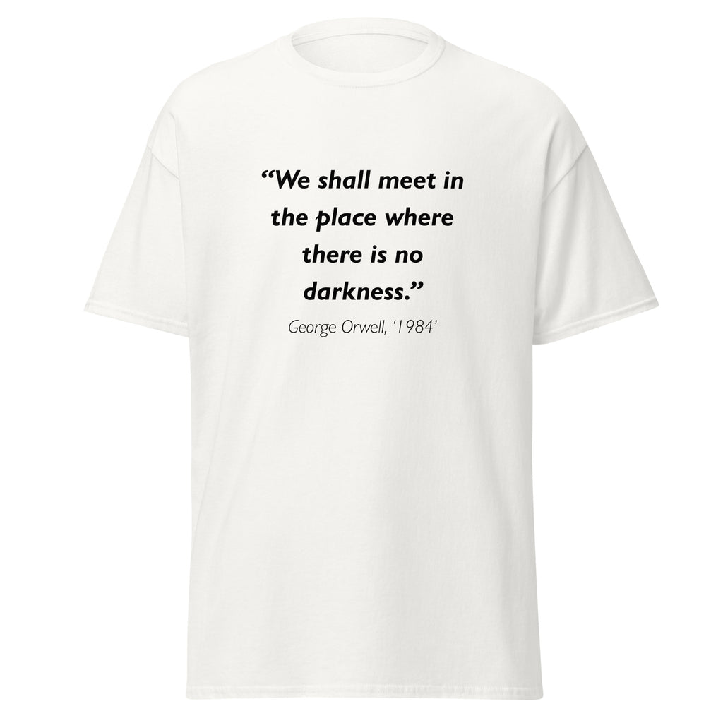 Unisex black t-shirt featuring George Orwell 1984 No Darkness quote typography printed across the front chest