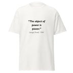 Unisex white t-shirt featuring George Orwell 1984 Power quote typography printed across the front chest