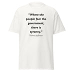 Unisex black t-shirt featuring Thomas Jefferson Fear the Government quote typography printed across the front chest