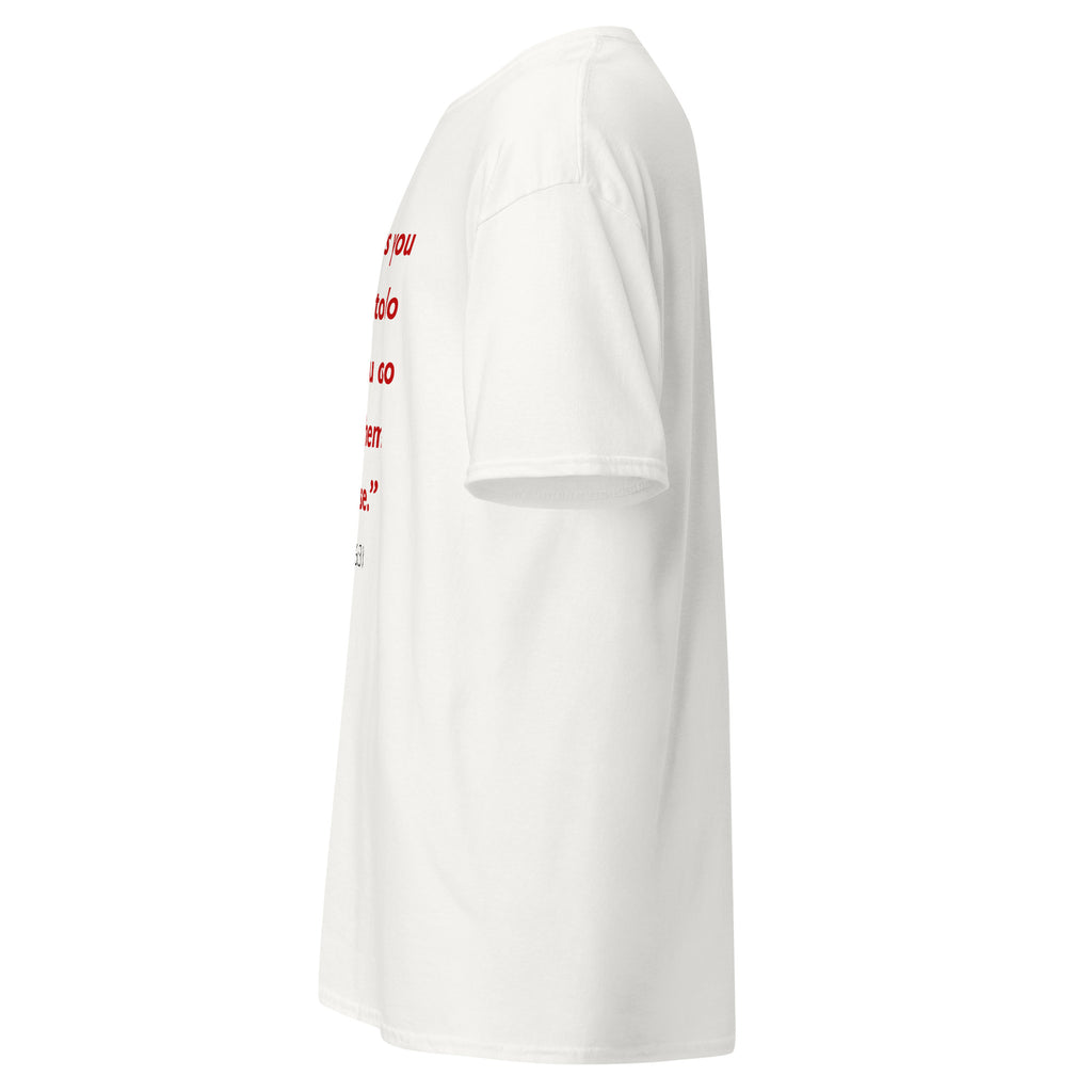 Unisex white t-shirt with Luke 6:31 Bible verse printed in red text on front