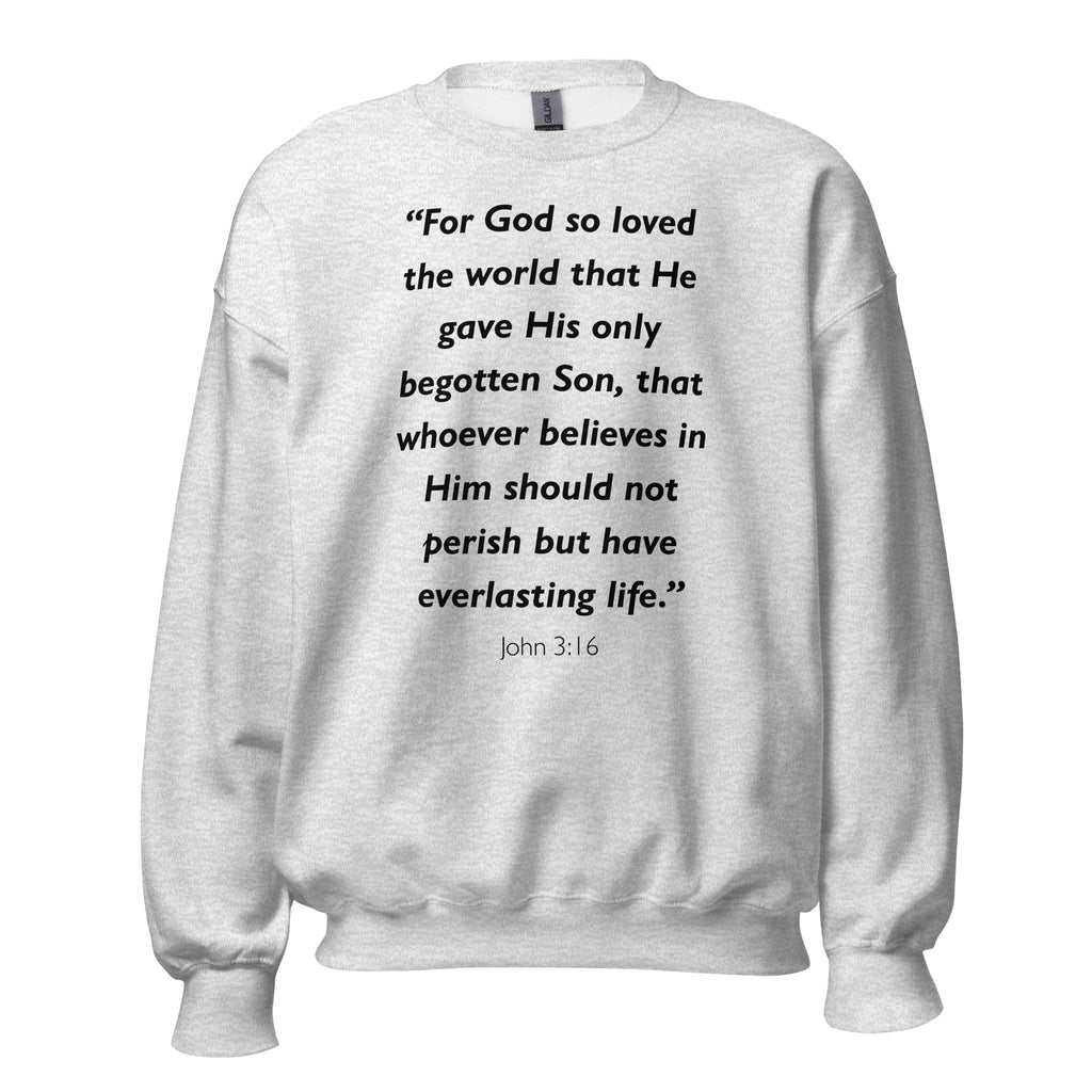 Unisex sweatshirt with the Bible verse John 3:16 printed in black text