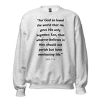 Unisex sweatshirt with the Bible verse John 3:16 printed in black text