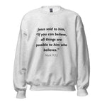 Unisex black sweatshirt with Mark 9:23 Bible verse printed in black text on front
