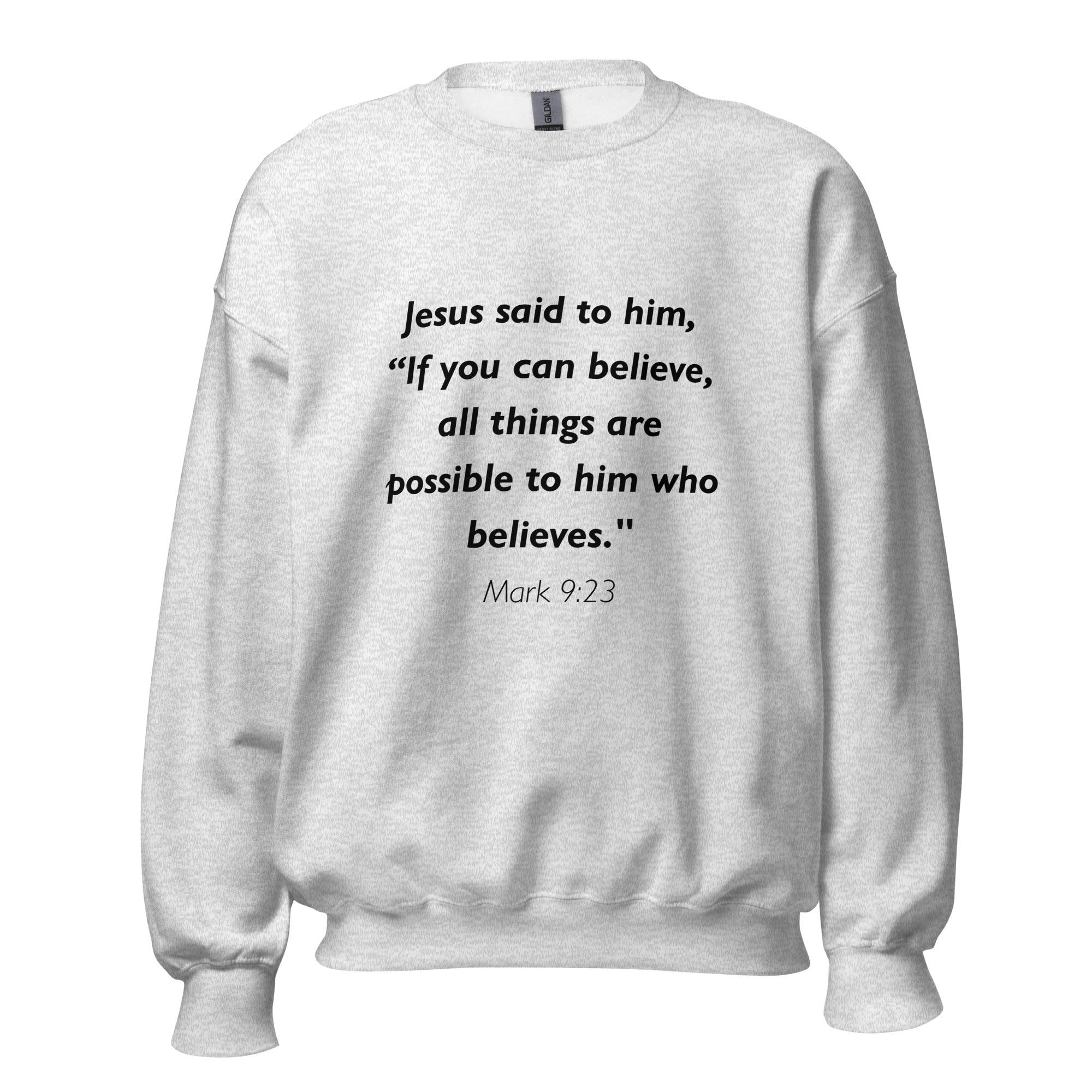 Unisex black sweatshirt with Mark 9:23 Bible verse printed in black text on front