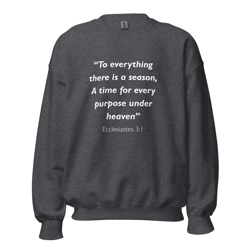 Unisex charcoal sweatshirt with Ecclesiastes 3:1 Bible verse printed in white text on front