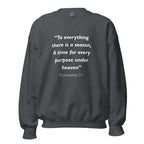 Unisex charcoal sweatshirt with Ecclesiastes 3:1 Bible verse printed in white text on front