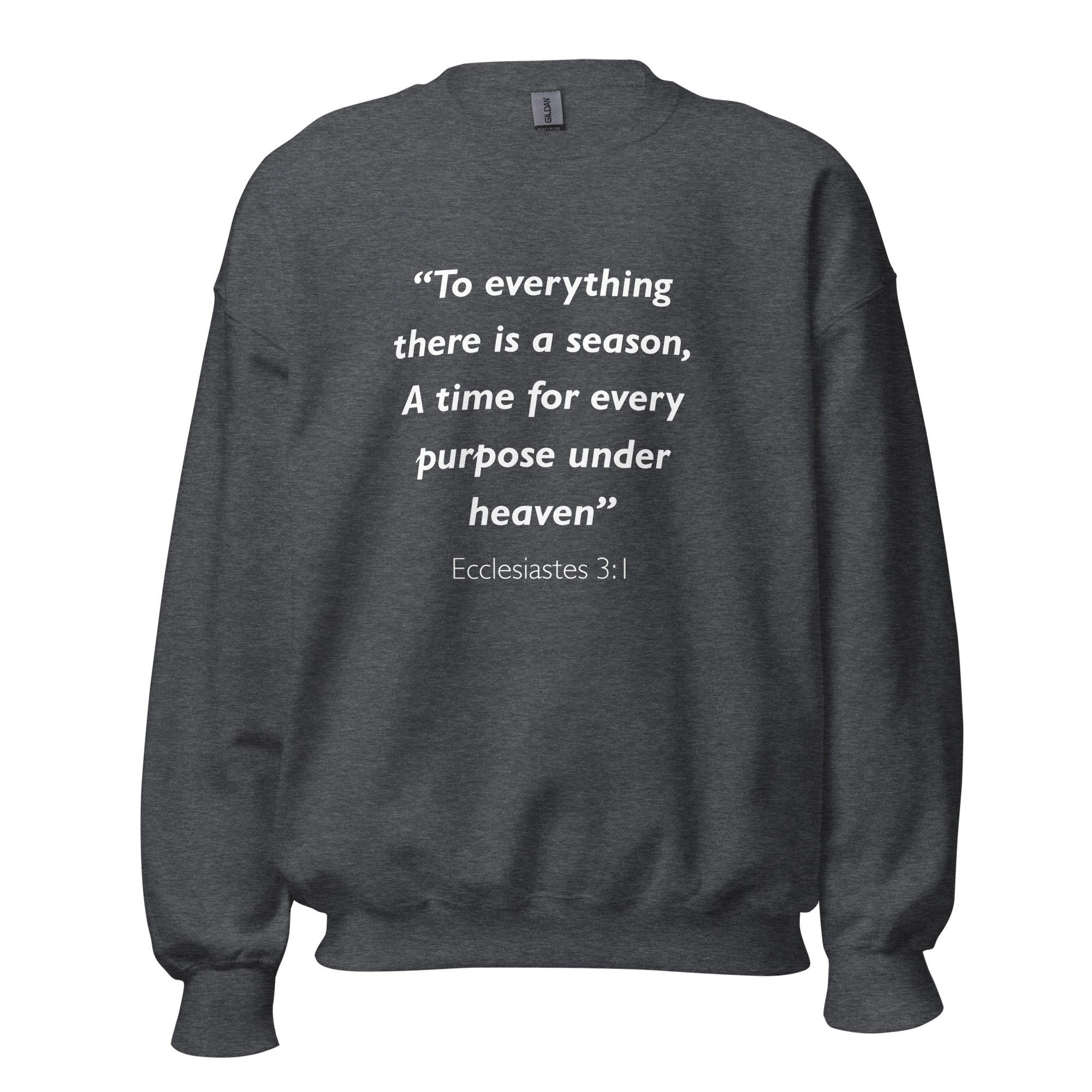 Unisex charcoal sweatshirt with Ecclesiastes 3:1 Bible verse printed in white text on front