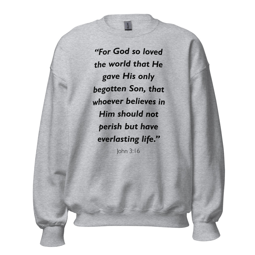 Unisex sweatshirt with the Bible verse John 3:16 printed in black text