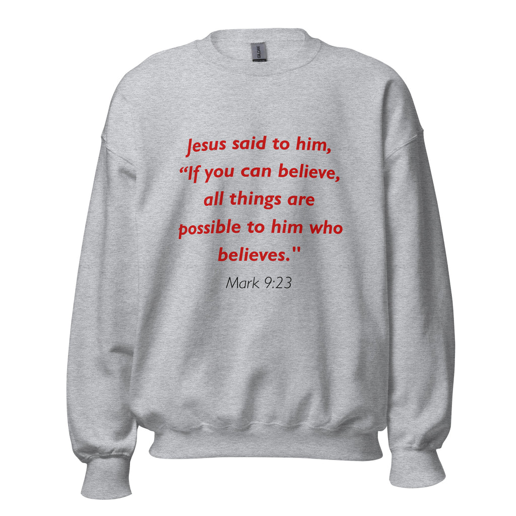Unisex heather gray sweatshirt with Mark 9:23 Bible verse printed in red text on front
