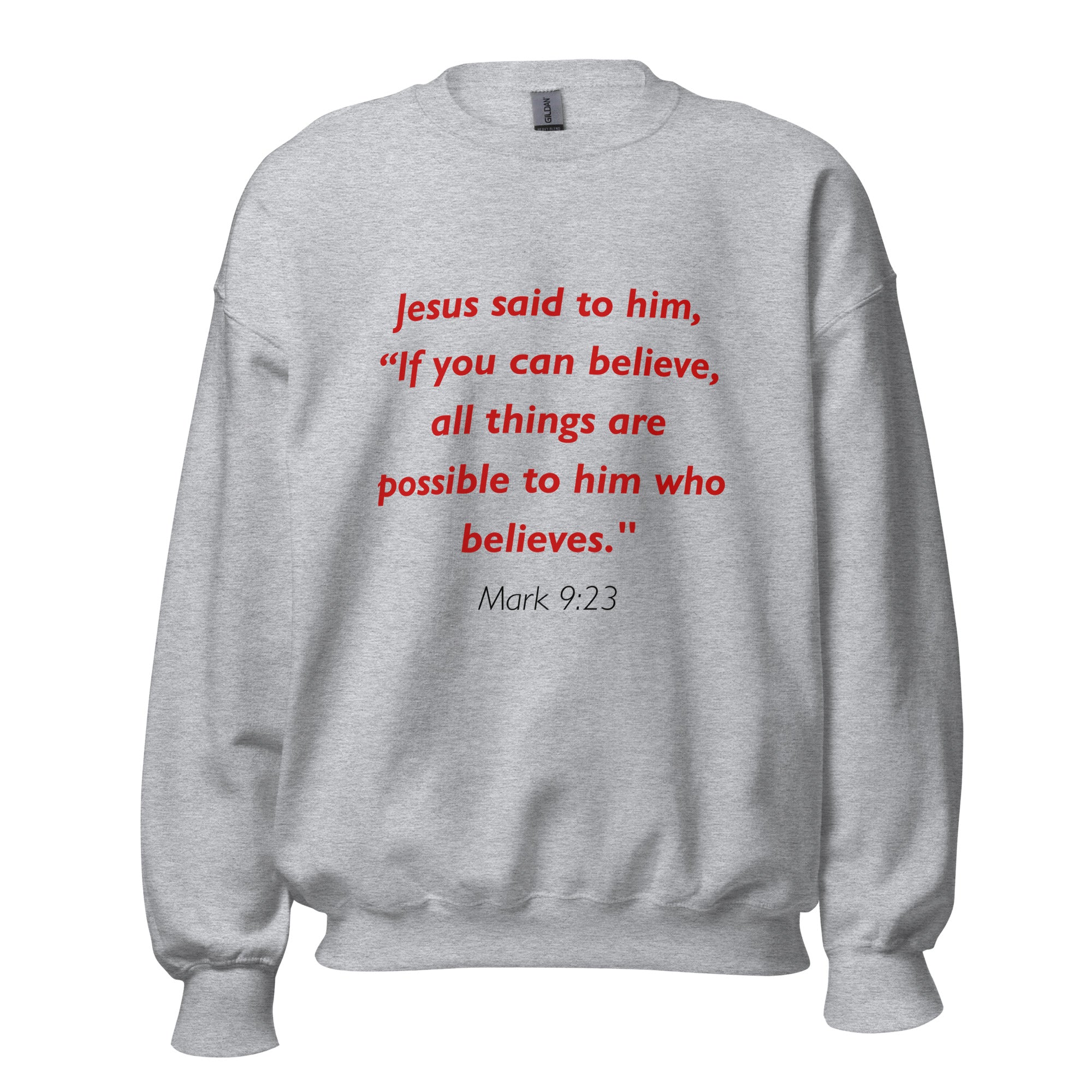 Unisex heather gray sweatshirt with Mark 9:23 Bible verse printed in red text on front