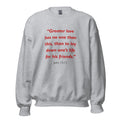 Unisex heather gray sweatshirt with John 15:13 Bible verse printed in red text on front