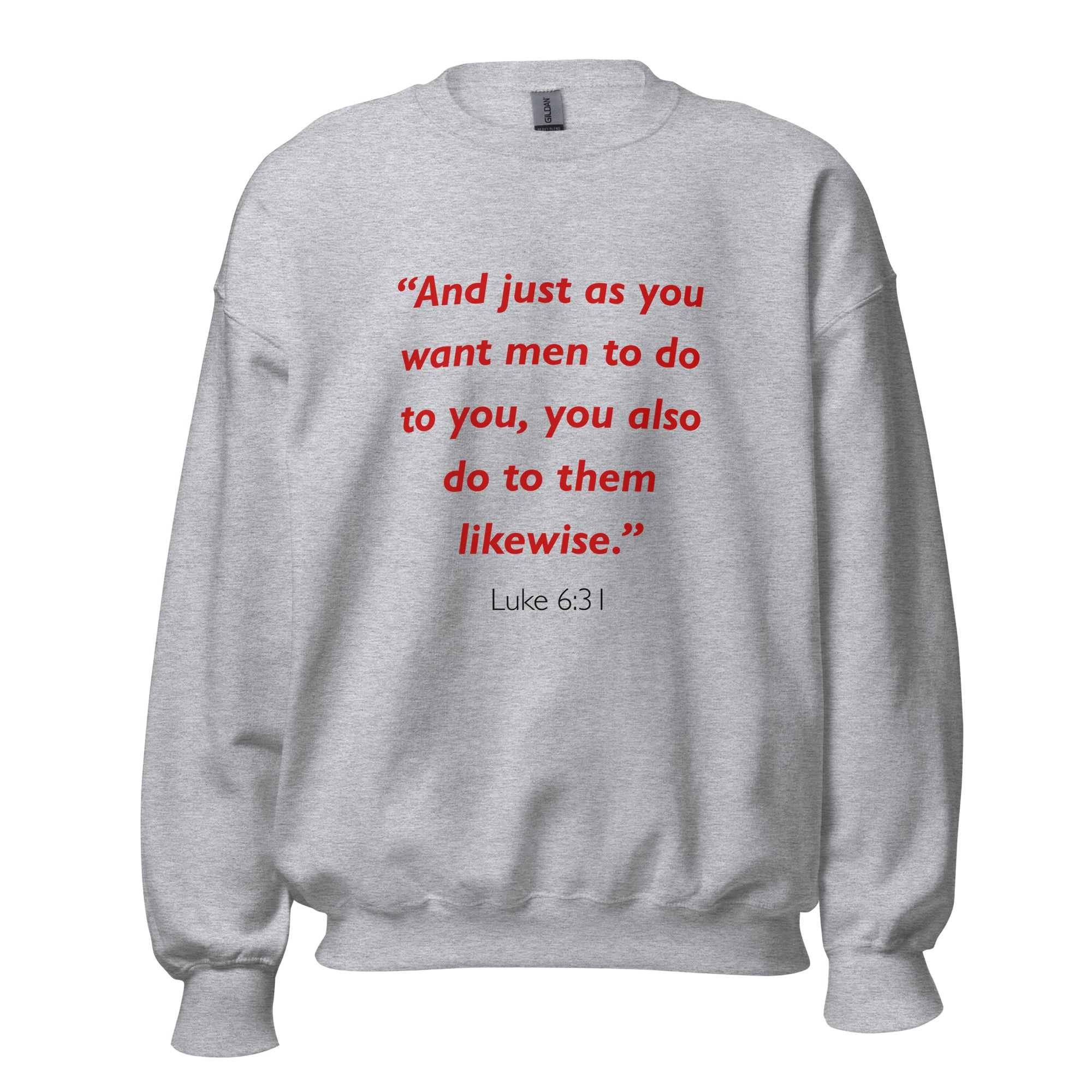 Unisex heather gray sweatshirt with Luke 6:31 Bible verse printed in red text on front