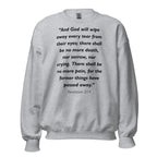 Unisex heather gray sweatshirt with Revelation 21:4 Bible verse printed in black text on front