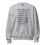 Unisex heather gray sweatshirt with Romans 10:9 Bible verse printed in black text on front