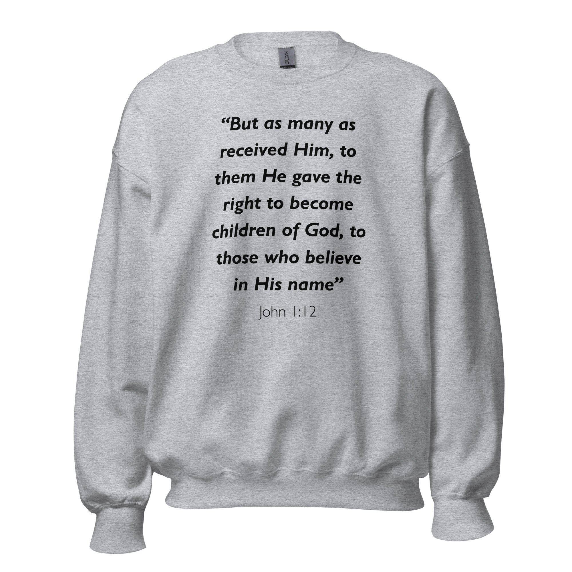 Unisex heather gray sweatshirt with John 1:12 Bible verse printed in white text on front