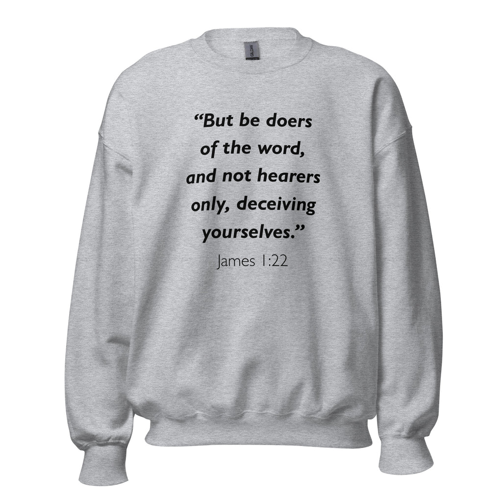 Unisex heather gray sweatshirt with James 1:22 Bible verse printed in black text on front