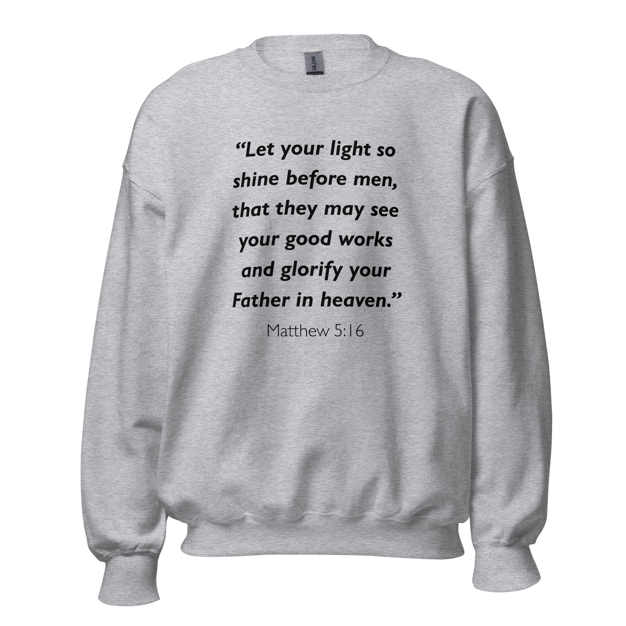 Unisex heather gray sweatshirt with Matthew 5:16 Bible verse printed in black text on front